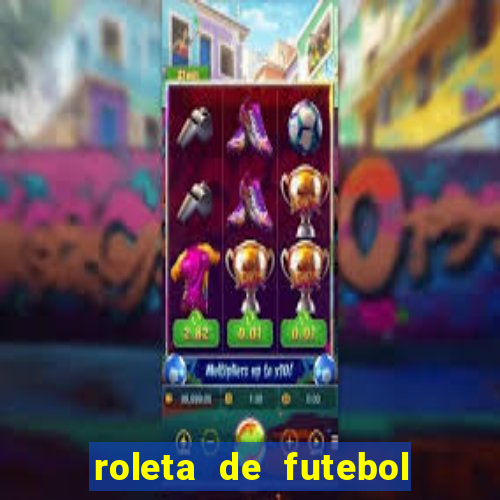 roleta de futebol roleta jogadores de futebol para